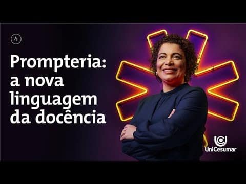 VÍDEO 4: PROMPTERIA: A NOVA LINGUAGEM DA DOCÊNCIA