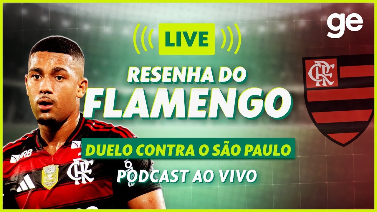 AO VIVO! GE FLAMENGO ANALISA DUELO CONTRA O SÃO PAULO PELO BRASILEIRÃO | ge.globo