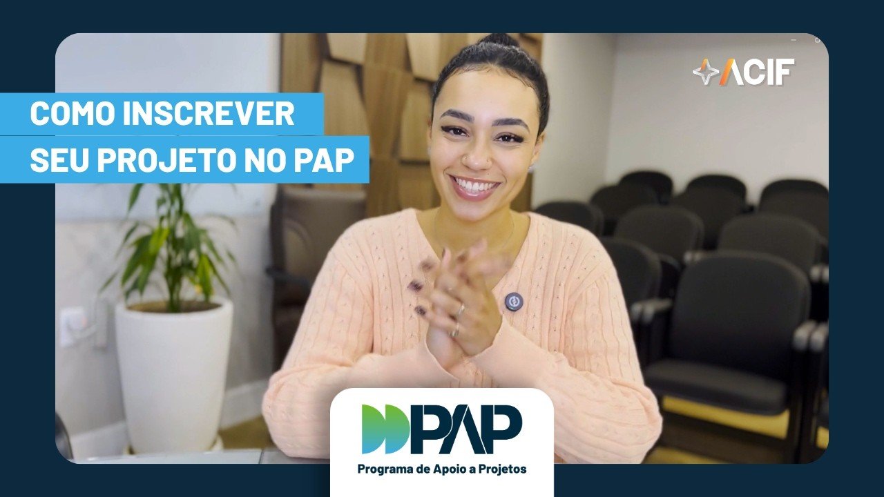 Como inscrever seu projeto no PAP | ACIF